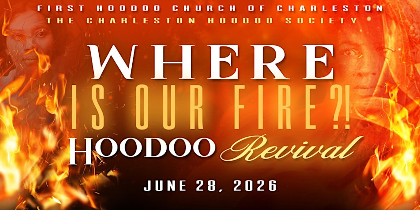 Gullah-Geechee Hoodoo Revival - Where is our Fire?!
