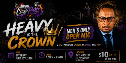 Heavy is the Crown (Men's Only  Open Mic)