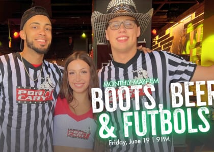 Monthly Mayhem: Boots, Beers & Futbols