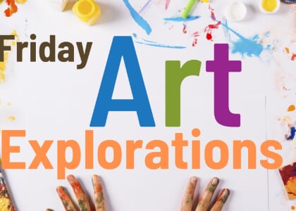 Friday Art Explorations