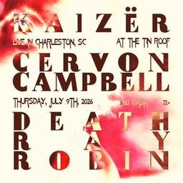 Kaizer / Cervon Campbell / Death Ray Robin. Door @ 7:30. Show @ 8:30. $10 21+