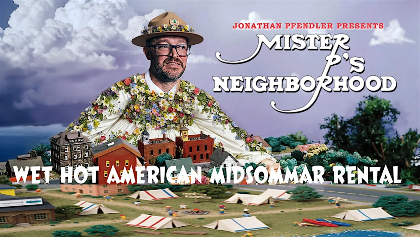 Mister P's Neighborhood: Wet Hot American Midsommer Rental