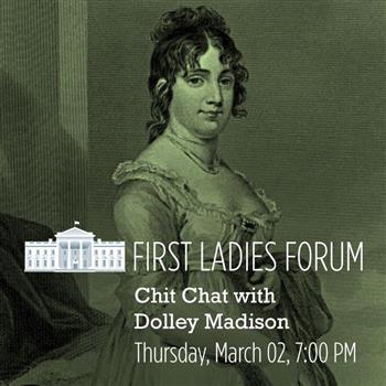 First Ladies Forum: Chit Chat with Dolley Madison - Chicago Tribune Event  Listings