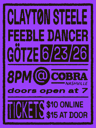 Venue: Götze l Feeble Dancer l Clayton Steele