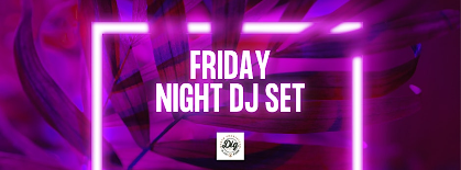 Friday Night DJ Set!