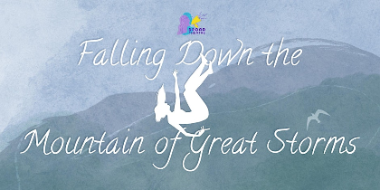 Falling Down the Mountain of Great Storms