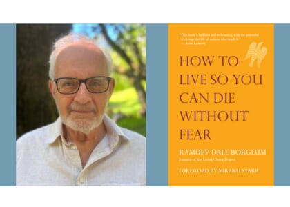 RamDev Dale Borglum and Taj Inayat: How to Live So You Can Die Without Fear