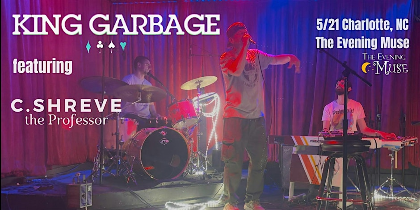 King Garbage and  C.Shreve The Professor Tour