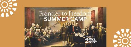 Summer Camp: Frontier to Freedom (Ages 10-13)
