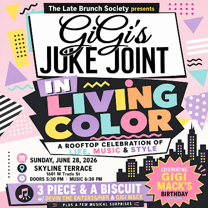 The Late Brunch Society Presents GiGi's Juke Joint- In Living Color