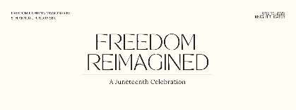 Freedom Reimagined: A Juneteenth Celebration