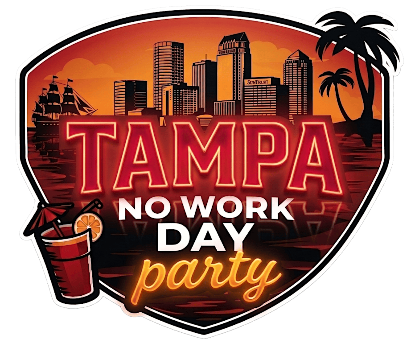 TAMPA NO WORK DAY PARTY
