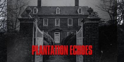 Plantation Echoes - Where History Still Speaks