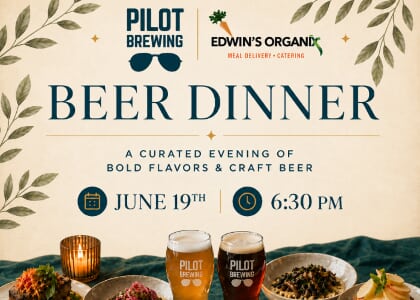 Beer Dinner: Edwin's Organix x Pilot Brewing