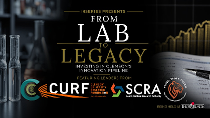 From Lab to Legacy: Investing in Clemson's Innovation Pipeline