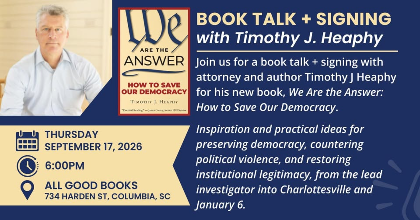 Book Talk + Signing with Timothy J Heaphy: "We Are the Answer: How to Save Our Democracy
