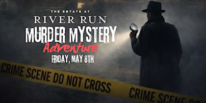 A Murder Mystery Adventure at The Estate at River Run