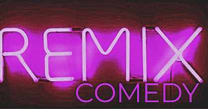 Remix Comedy!