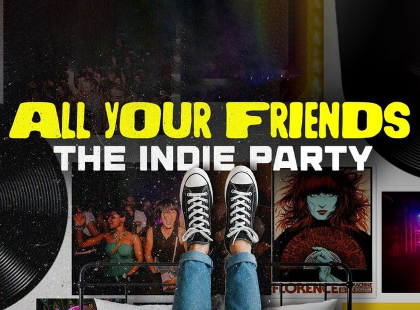 ALL YOUR FRIENDS: The Indie Party (18+)