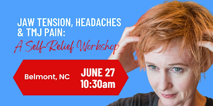 Jaw Tension, Headaches & TMJ Pain: A Self-Relief Workshop. Belmont