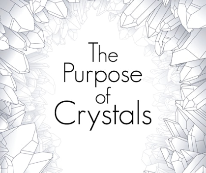 The Purpose of Crystals