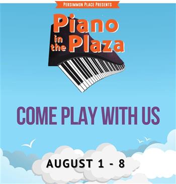 Piano In The Plaza August 1st 8th Free Event Presented By Persimmon Place Kron Calendar