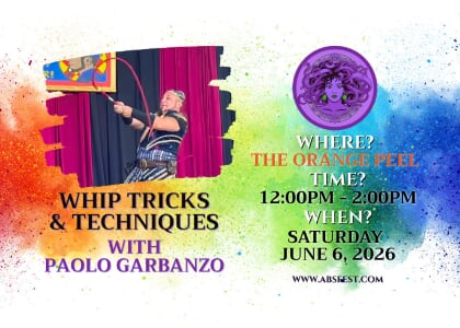 ABSFest Saturday: Whip Tricks & Techniques Workshop with Paolo Garbanzo