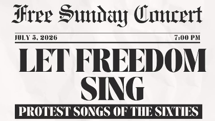 Let Freedom Sing: The Protest Songs of the Sixties (Free Sunday Night Concert Series)