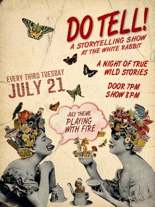 Do Tell: A Night of True Stories (Theme: Playing with Fire)