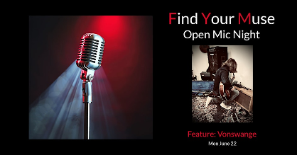 Find Your Muse Open MIC featuring  Vonswange!