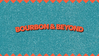 Bourbon & Beyond