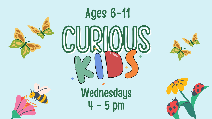 Curious Kids: Spring (Ages 6-11)