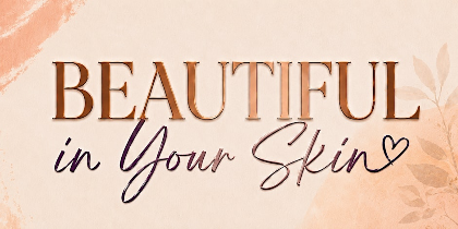 ✨ BEAUTIFUL IN YOUR SKIN ✨ A Self Care & Confidence Check-In