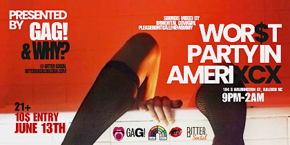WOR$T PARTY IN AMERIXCX presented by WHY? and GAG