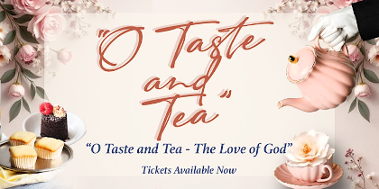 "O Taste and Tea" -  The Love of God