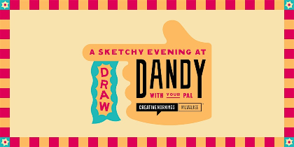 DRAW! at Dandy with Annie & Kelly of Creative Mornings