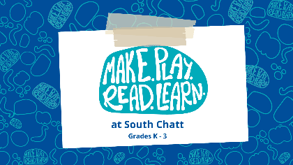 Make. Play. Read. Learn. at South Chattanooga (K-3)
