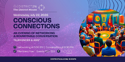 The District House (Wed. 07/22 - Conscious Connections Roundtable)