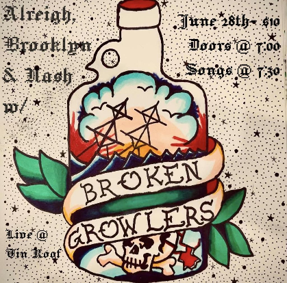 Broken Growlers / Arleigh Brooklyn & Nash. Door @ 7. Show @ 7:30. $10 21+