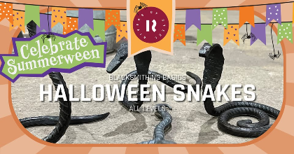 CELEBRATE SUMMERWEEN! Blacksmithing Basics: Halloween Snakes