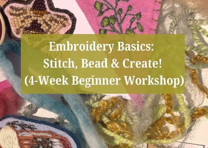 Stitch by Stitch: Embroidery Basics & Beyond(4-Week Beginner Workshop)