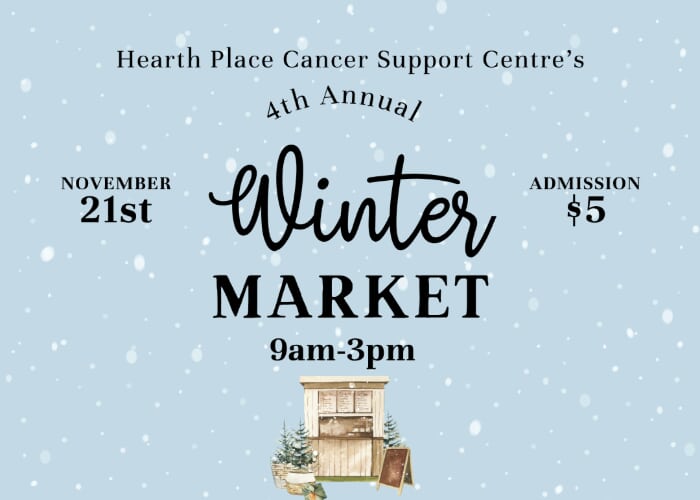 Hearth Place Cancer Support Centre's 4th Annual Winter Market