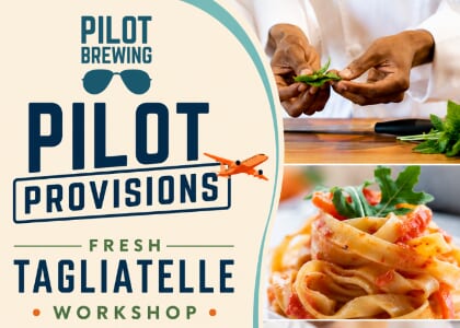 Pilot Provisions: Fresh Tagliatelle Workshop