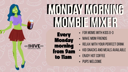 Monday Morning Mombie Mixer