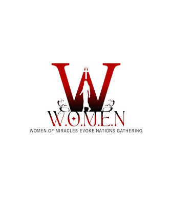W.O.M.E.N. GATHERING -WOMEN OF MIRACLES EVOKE NATIONS