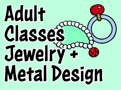 Summer Metal Design and Jewelry Classes