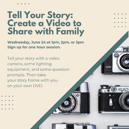 Tell Your Story: Create a Video to Share with Family