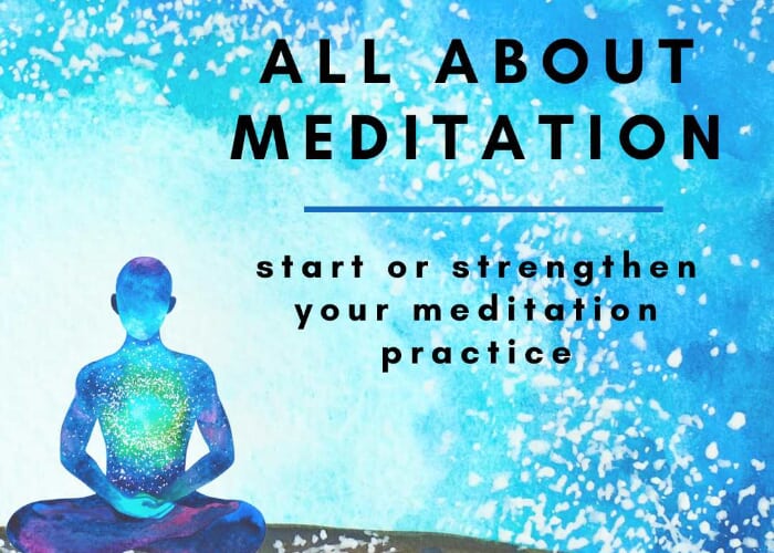 All About Meditation: Start or Strengthen Your Meditation Practice