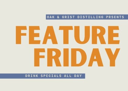Feature Friday @ Oak and Grist Distilling Company