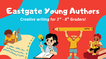 Eastgate Young Authors (Grades 3-8)